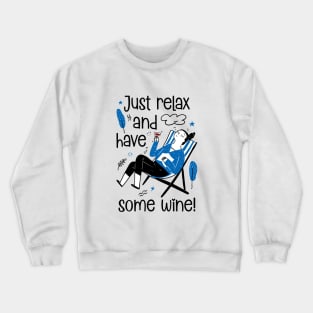 Just Relax and Have Some Wine Crewneck Sweatshirt